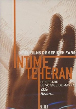 Intime Téhéran - Le Voyage de Maryam - 
