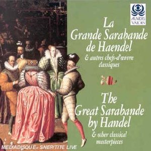 La Grande sarabande de Haendel et autres chefs-d'oeuvre classiques - 