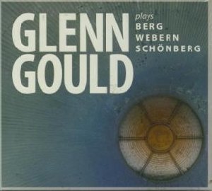 Glenn Gould plays Berg, Webern & Schönberg - 