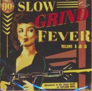 Slow grind fever - 