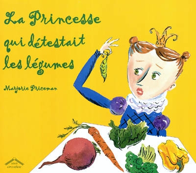 (La) princesse qui détestait les légumes - 