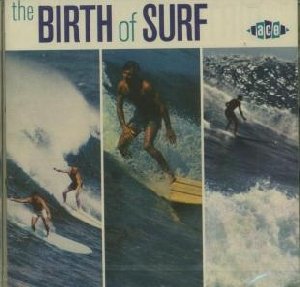 The Birth of Surf - 