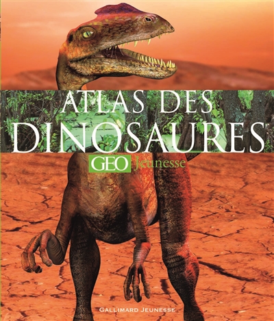 Atlas des dinosaures Géo jeunesse - 