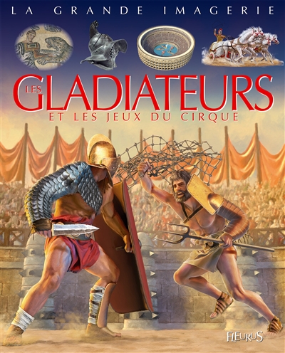 Les gladiateurs et les jeux du cirque - 