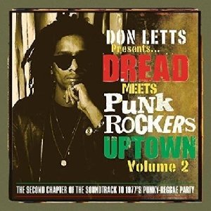 Don letts presents dread meets punk rockers uptown - 