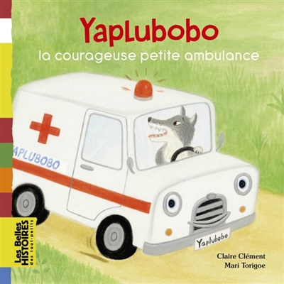 Yaplubobo, la courageuse petite ambulance - 