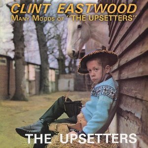 Clint Eastwood - Many moods of The Upsetters - 