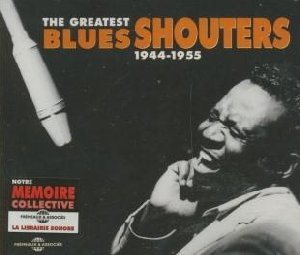 The Greatest Blues shouters 1944-1955 - 