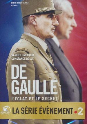 De Gaulle, l'éclat et le secret - 