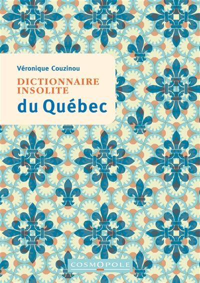 Dictionnaire insolite du Québec - 