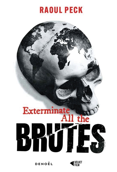 Exterminate all the brutes - 