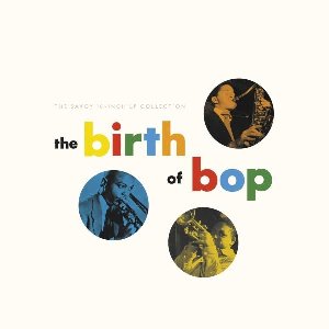 The Birth Of Bop - 