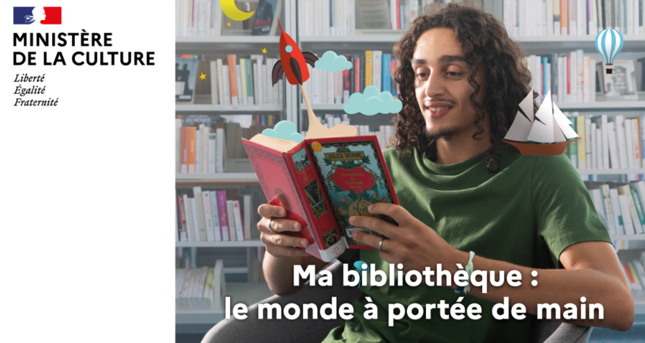 accédez à la campagne du Ministère de la Culture : "Ma bibliothèque : le monde à portée de main "